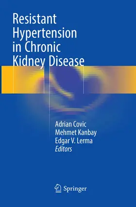 Covic / Kanbay / Lerma |  Resistant Hypertension in Chronic Kidney Disease | Buch |  Sack Fachmedien