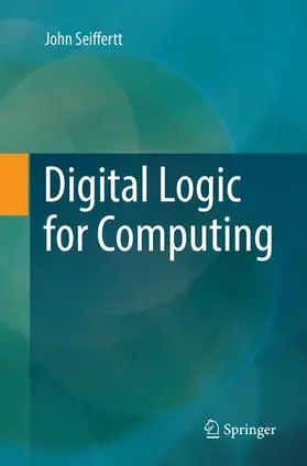 Seiffertt |  Digital Logic for Computing | Buch |  Sack Fachmedien