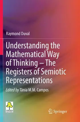 Duval |  Understanding the Mathematical Way of Thinking – The Registers of Semiotic Representations | Buch |  Sack Fachmedien