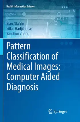 Yin / Zhang / Hadjiloucas |  Pattern Classification of Medical Images: Computer Aided Diagnosis | Buch |  Sack Fachmedien