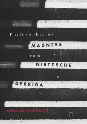 Evangelou |  Philosophizing Madness from Nietzsche to Derrida | Buch |  Sack Fachmedien