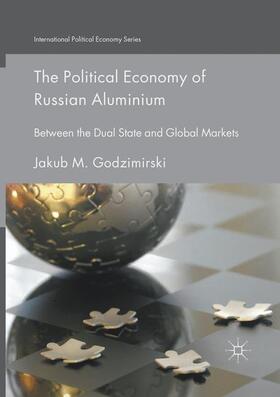 Godzimirski | The Political Economy of Russian Aluminium | Buch | 978-3-319-86109-8 | sack.de