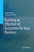 Park / Sinha |  Building an Effective IoT Ecosystem for Your Business | Buch |  Sack Fachmedien