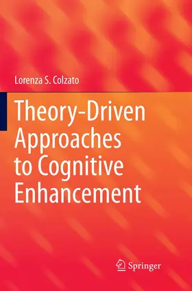 Colzato | Theory-Driven Approaches to Cognitive Enhancement | Buch | 978-3-319-86180-7 | www.sack.de