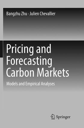 Chevallier / Zhu |  Pricing and Forecasting Carbon Markets | Buch |  Sack Fachmedien
