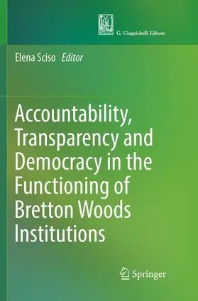 Sciso | Accountability, Transparency and Democracy in the Functioning of Bretton Woods Institutions | Buch | 978-3-319-86268-2 | www.sack.de