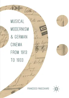 Finocchiaro |  Musical Modernism and German Cinema from 1913 to 1933 | Buch |  Sack Fachmedien