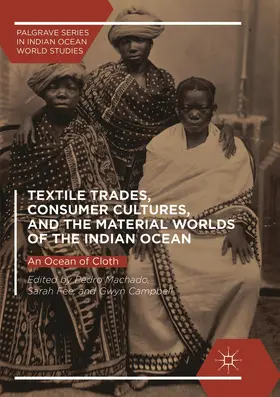 Machado / Campbell / Fee |  Textile Trades, Consumer Cultures, and the Material Worlds of the Indian Ocean | Buch |  Sack Fachmedien
