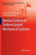 Aguilar-Avelar / Moreno-Valenzuela |  Motion Control of Underactuated Mechanical Systems | Buch |  Sack Fachmedien