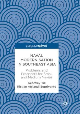 Till / Atriandi Supriyanto | Naval Modernisation in Southeast Asia | Buch | 978-3-319-86400-6 | sack.de