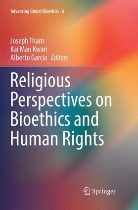 Tham / Garcia / Kwan | Religious Perspectives on Bioethics and Human Rights | Buch | 978-3-319-86406-8 | sack.de