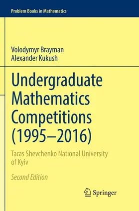 Kukush / Brayman |  Undergraduate Mathematics Competitions (1995¿2016) | Buch |  Sack Fachmedien