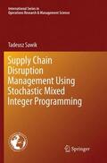 Sawik |  Supply Chain Disruption Management Using Stochastic Mixed Integer Programming | Buch |  Sack Fachmedien