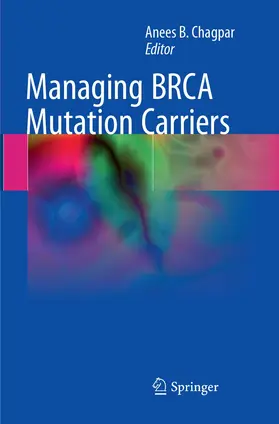 B. Chagpar | Managing BRCA Mutation Carriers | Buch | 978-3-319-86566-9 | www.sack.de