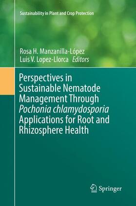 Lopez-Llorca / Manzanilla-López | Perspectives in Sustainable Nematode Management Through Pochonia chlamydosporia Applications for Root and Rhizosphere Health | Buch | 978-3-319-86574-4 | sack.de