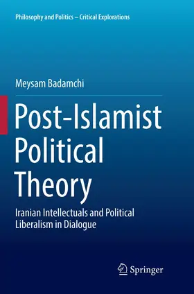 Badamchi | Post-Islamist Political Theory | Buch | 978-3-319-86635-2 | www.sack.de