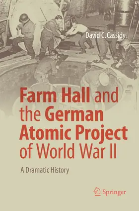 Cassidy |  Farm Hall and the German Atomic Project of World War II | Buch |  Sack Fachmedien