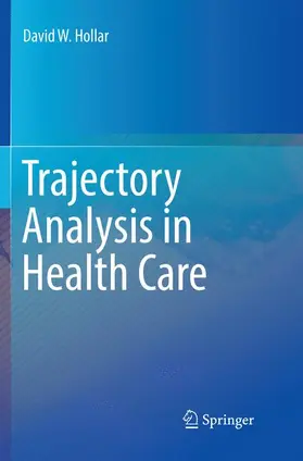 Hollar |  Trajectory Analysis in Health Care | Buch |  Sack Fachmedien