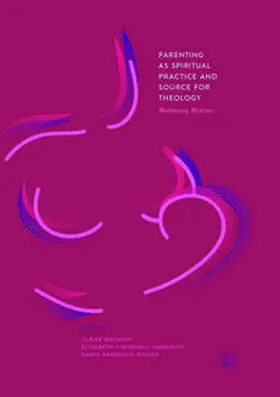 Bischoff / Hardison-Moody / O’Donnell Gandolfo |  Parenting as Spiritual Practice and Source for Theology | Buch |  Sack Fachmedien