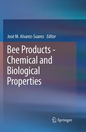 Alvarez-Suarez | Bee Products - Chemical and Biological Properties | Buch | 978-3-319-86680-2 | sack.de