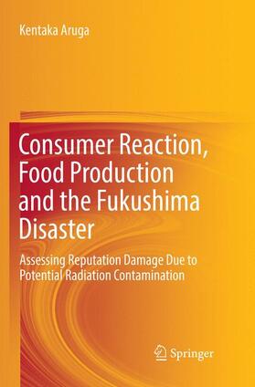 Aruga | Consumer Reaction, Food Production and the Fukushima Disaster | Buch | 978-3-319-86717-5 | sack.de