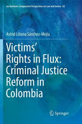 Sánchez-Mejía |  Victims' Rights in Flux: Criminal Justice Reform in Colombia | Buch |  Sack Fachmedien