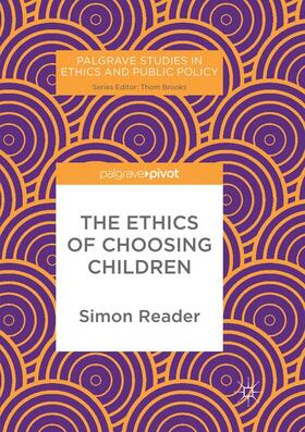 Reader | The Ethics of Choosing Children | Buch | 978-3-319-86721-2 | sack.de