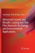 Jung / Zhang |  Advanced Ceramic and Metallic Coating and Thin Film Materials for Energy and Environmental Applications | Buch |  Sack Fachmedien