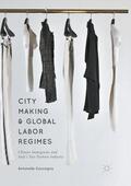 Ceccagno |  City Making and Global Labor Regimes | Buch |  Sack Fachmedien