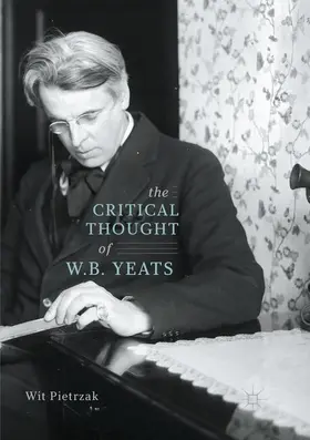 Pietrzak |  The Critical Thought of W. B. Yeats | Buch |  Sack Fachmedien