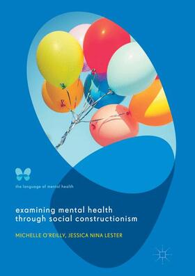Lester / O'Reilly | Examining Mental Health through Social Constructionism | Buch | 978-3-319-86775-5 | sack.de