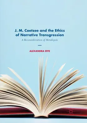 Effe |  J. M. Coetzee and the Ethics of Narrative Transgression | Buch |  Sack Fachmedien