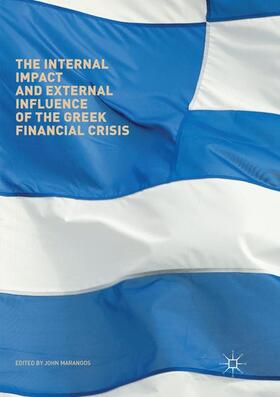 Marangos | The Internal Impact and External Influence of the Greek Financial Crisis | Buch | 978-3-319-86804-2 | sack.de