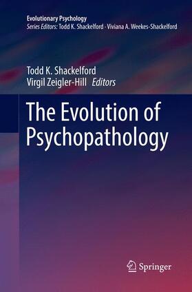 Zeigler-Hill / Shackelford | The Evolution of Psychopathology | Buch | 978-3-319-86893-6 | sack.de