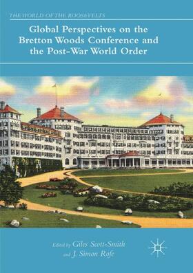 Rofe / Scott-Smith | Global Perspectives on the Bretton Woods Conference and the Post-War World Order | Buch | 978-3-319-86952-0 | sack.de