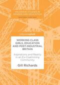Richards |  Working Class Girls, Education and Post-Industrial Britain | Buch |  Sack Fachmedien