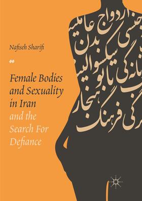 Sharifi | Female Bodies and Sexuality in Iran and the Search for Defiance | Buch | 978-3-319-86974-2 | sack.de