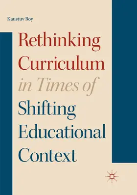 Roy | Rethinking Curriculum in Times of Shifting Educational Context | Buch | 978-3-319-87006-9 | www.sack.de
