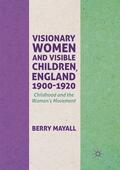 Mayall |  Visionary Women and Visible Children, England 1900-1920 | Buch |  Sack Fachmedien