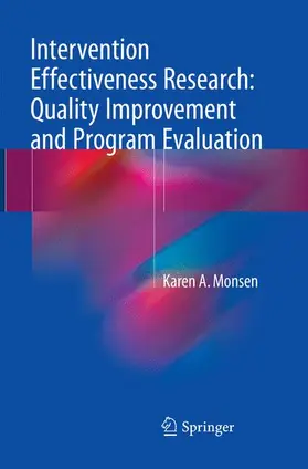 Monsen |  Intervention Effectiveness Research: Quality Improvement and Program Evaluation | Buch |  Sack Fachmedien