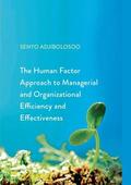 Adjibolosoo |  The Human Factor Approach to Managerial and Organizational Efficiency and Effectiveness | Buch |  Sack Fachmedien