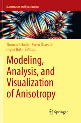 Schultz / Hotz / Özarslan |  Modeling, Analysis, and Visualization of Anisotropy | Buch |  Sack Fachmedien
