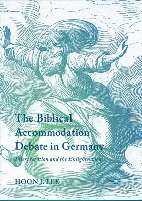 Lee | The Biblical Accommodation Debate in Germany | Buch | 978-3-319-87092-2 | www.sack.de