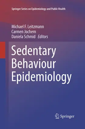 Leitzmann / Schmid / Jochem |  Sedentary Behaviour Epidemiology | Buch |  Sack Fachmedien