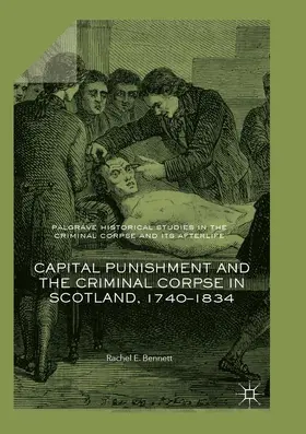 Bennett |  Capital Punishment and the Criminal Corpse in Scotland, 1740-1834 | Buch |  Sack Fachmedien