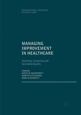 McDermott / Exworthy / Kitchener | Managing Improvement in Healthcare | Buch | 978-3-319-87266-7 | sack.de