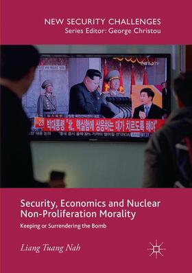 Nah | Security, Economics and Nuclear Non-Proliferation Morality | Buch | 978-3-319-87271-1 | sack.de