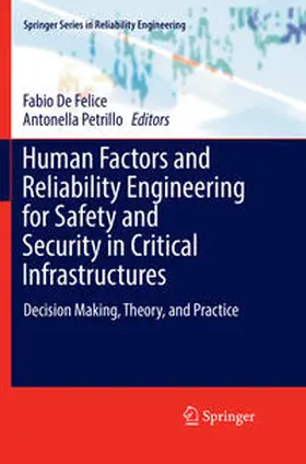 Petrillo / De Felice |  Human Factors and Reliability Engineering for Safety and Security in Critical Infrastructures | Buch |  Sack Fachmedien