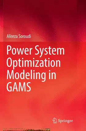 Soroudi | Power System Optimization Modeling in GAMS | Buch | 978-3-319-87297-1 | www.sack.de