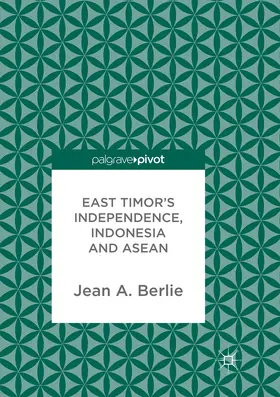 Berlie | East Timor's Independence, Indonesia and ASEAN | Buch | 978-3-319-87359-6 | www.sack.de